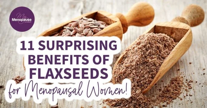 11 Surprising Benefits of Flaxseeds for Menopausal Women