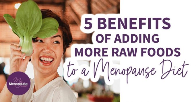 5 Benefits of Adding More Raw Foods to Menopause Diet