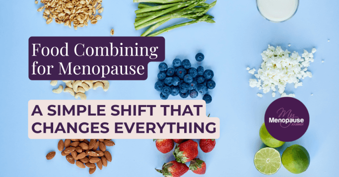 Food Combining for Menopause &mdash; A Simple Shift That Changes Everything