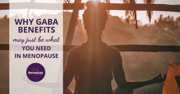Why GABA Benefits May Just Be What You Need in Menopause!