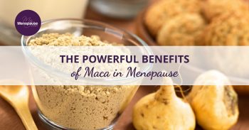 The Powerful Benefits of Maca in Menopause