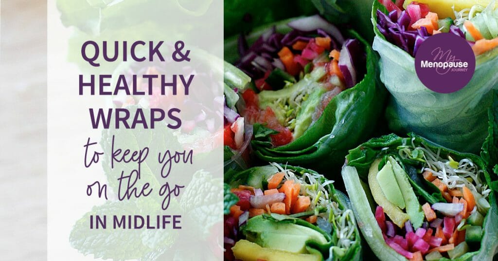 Quick and Healthy Wraps to Keep You On the Go In Midlife
