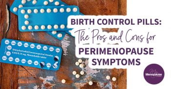 Birth Control Pills: The Pros and Cons for Perimenopause Symptoms