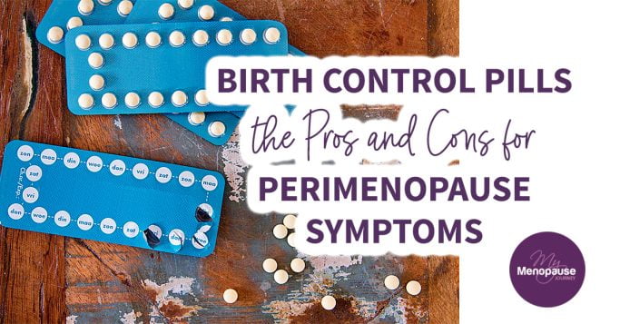 Birth Control Pills: The Pros and Cons for Perimenopause Symptoms
