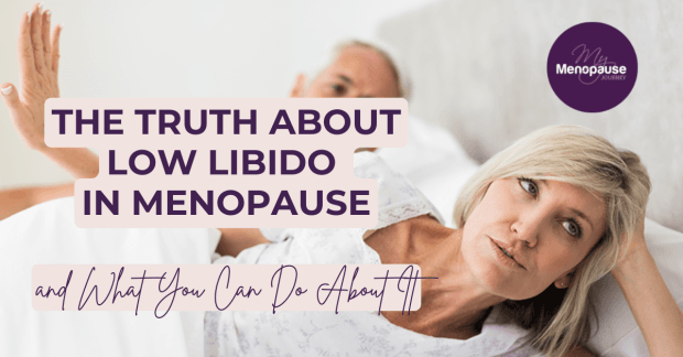 The Truth About Low Libido in Menopause and What You Can Do About It