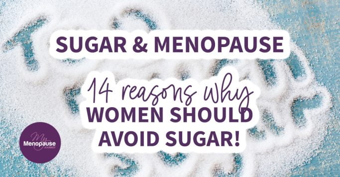 Sugar and Menopause: 14 Reasons Why Women Should Avoid Sugar!