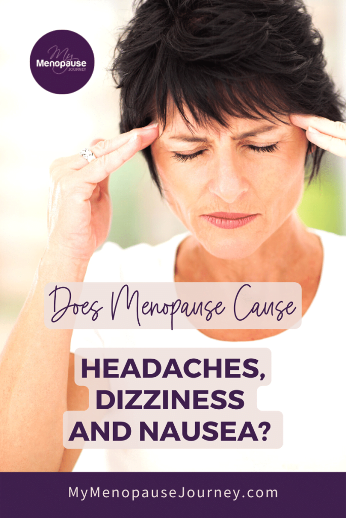Does Menopause Cause Headaches, Dizziness and Nausea?