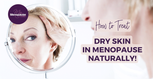 How to Treat Dry Skin in Menopause Naturally!