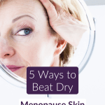 Midlife woman looking at her skin in a round mirror &mdash; 5 natural ways to beat dry menopause skin