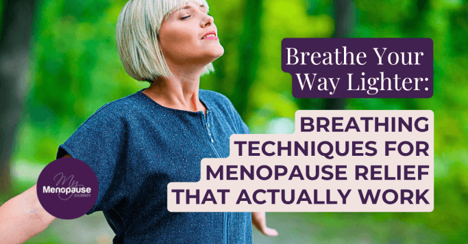 Breathing Techniques for Menopause Relief That Actually Work
