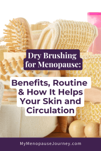 Dry Brushing for Menopause: Benefits, Routine & How It Helps Your Skin and Circulation