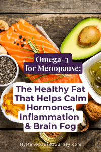 Omega-3 for Menopause: The Healthy Fat That Helps Calm Hormones, Inflammation & Brain Fog 