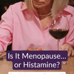 Pin showing histamine and menopause symptoms like flushing, headaches and wine reactions
